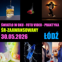 30.05 (sobota) – ŚWIATŁO W OKU – warsztat praktyczny 8h – poziom ŚREDNIO-ZAAWANSOWANY – stacjonarnie (ŁÓDŹ)