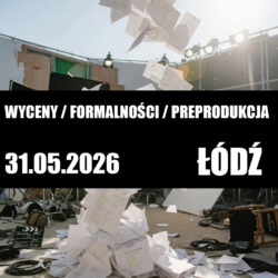 31.05 (niedziela) – Wyceny, Formalności, Pre-Produkcja – WARSZTATY stacjonarnie (ŁÓDŹ)
